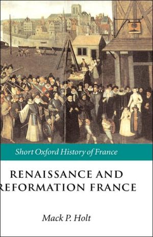 Book Renaissance and Reformation France: 1500-1648 (Short Oxford History of France) free