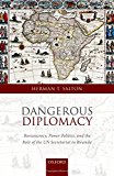 Book Dangerous Diplomacy: Bureaucracy, Power Politics, and the Role of the UN Secretariat in Rwanda free