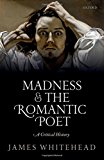 Book Madness and the Romantic Poet: A Critical History free