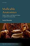 Book Malleable Anatomies: Models, Makers, and Material Culture in Eighteenth-Century Italy (The Past and Present Book Series) free