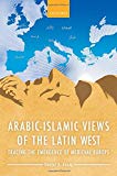 Book Arabic-Islamic Views of the Latin West: Tracing the Emergence of Medieval Europe free