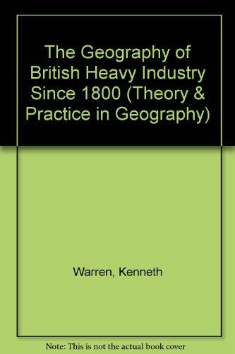 Book The geography of British heavy industry since 1800 (Theory and practice in geography) free