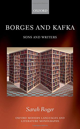 Book Borges and Kafka: Sons and Writers (Oxford Modern Languages and Literature Monographs) free