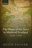 Book The Shape of the State in Medieval Scotland, 1124-1290 (Oxford Studies in Medieval European History) free