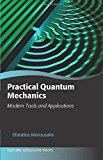 Book Practical Quantum Mechanics: Modern Tools and Applications (Oxford Graduate Texts) free