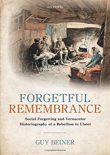 Book Forgetful Remembrance: Social Forgetting and Vernacular Historiography of a Rebellion in Ulster free