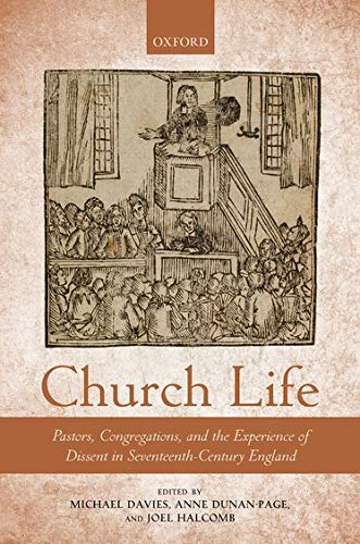 Book Church Life: Pastors, Congregations, and the Experience of Dissent in Seventeenth-Century England free
