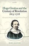 Book Hugo Grotius and the Century of Revolution, 1613-1718: Transnational Reception in English Political Thought free