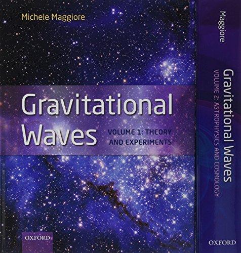 Book Gravitational Waves, pack: Volumes 1 and 2: Volume 1: Theory and Experiment, Volume 2: Astrophysics and Cosmology free