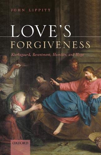 Book Love's Forgiveness: Kierkegaard, Resentment, Humility, and Hope free