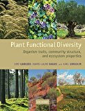 Book Plant Functional Diversity: Organism traits, community structure, and ecosystem properties free