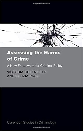 Book Assessing the Harms of Crime: A New Framework for Criminal Policy (Clarendon Studies in Criminology) free
