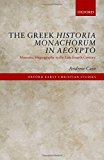 Book The Greek Historia Monachorum in Aegypto: Monastic Hagiography in the Late Fourth Century (Oxford Early Christian Studies) free