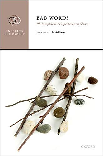 Book Bad Words: Philosophical Perspectives on Slurs (Engaging Philosophy) free