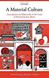 Book A Material Culture: Consumption and Materiality on the Coast of Precolonial East Africa free