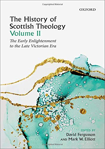 Book The History of Scottish Theology, Volume II: From the Early Enlightenment to the Late Victorian Era free