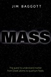 Book Mass: The quest to understand matter from Greek atoms to quantum fields free