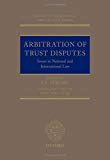 Book Arbitration of Trust Disputes: Issues in National and International Law (Oxford International Arbitration Series) free