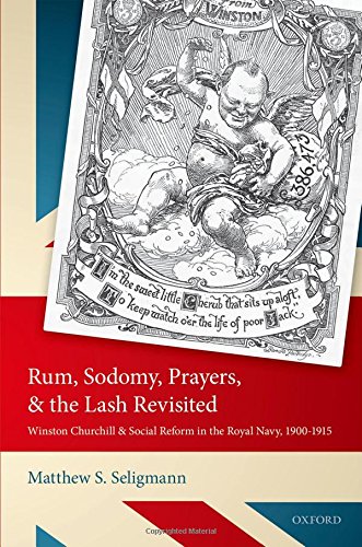 Book Rum, Sodomy, Prayers, and the Lash Revisited: Winston Churchill and Social Reform in the Royal Navy, 1900-1915 free
