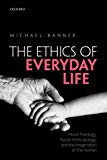 Book Ethics of Everyday Life: Moral Theology, Social Anthropology, and the Imagination of the Human free