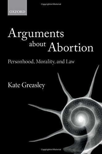 Book Arguments about Abortion: Personhood, Morality, and Law free