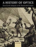 Book A History of Optics from Greek Antiquity to the Nineteenth Century free
