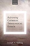 Book Reframing Catholic Theological Ethics free