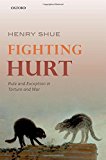 Book Fighting Hurt: Rule and Exception in Torture and War free