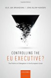 Book Controlling the EU executive?: the politics of delegation in the European Union free