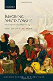 Book Imagining Spectatorship: From the Mysteries to the Shakespearean Stage (Oxford Textual Perspectives) free