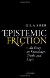 Book Epistemic Friction: An Essay on Knowledge, Truth, and Logic free
