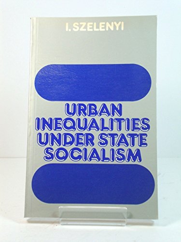 Book Urban Inequalities Under State Socialism (The Library of Political Economy) free