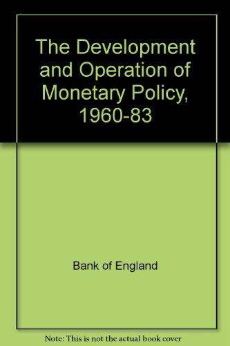 Book The Development And Operation Of Monetary Policy, 1960-1983 free