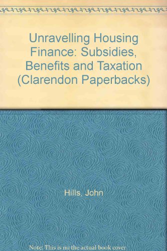 Book Unravelling Housing Finance: Subsidies, Benefits, and Taxation free
