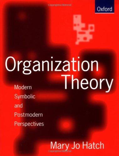 Book Organization Theory: Modern, Symbolic, and Postmodern Perspectives free