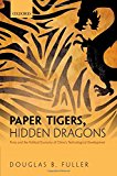 Book Paper Tigers, Hidden Dragons: Firms and the Political Economy of China's Technological Development free