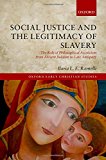 Book Social Justice and the Legitimacy of Slavery: The Role of Philosophical Asceticism from Ancient Judaism to Late Antiquity (Oxford Early Christian Studies) free