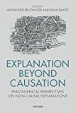 Book Explanation Beyond Causation: Philosophical Perspectives on Non-Causal Explanations free