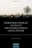 Book Indigenous Peoples' Status in the International Legal System free