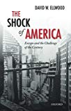 Book The Shock of America: Europe and the Challenge of the Century (Oxford History of Modern Europe) free