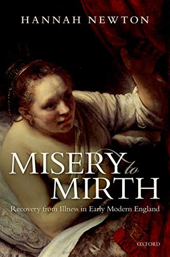 Book Misery to Mirth: Recovery from Illness in Early Modern England free