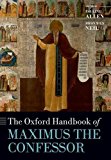 Book The Oxford Handbook of Maximus the Confessor (Oxford Handbooks) free