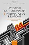 Book Historical Institutionalism and International Relations: Explaining Institutional Development in World Politics free