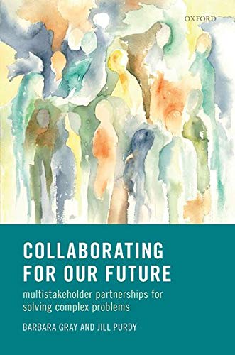Book Collaborating for Our Future: Multistakeholder Partnerships for Solving Complex Problems free