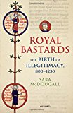 Book Royal Bastards: The Birth of Illegitimacy, 800-1230 (Oxford Studies in Medieval European History) free