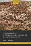 Book The Making of the Abrahamic Religions in Late Antiquity (Oxford Studies in the Abrahamic Religions) free