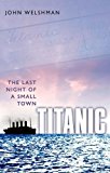 Book Titanic: The Last Night of a Small Town free