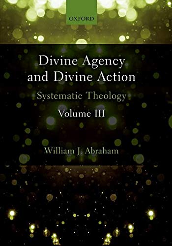 Book Divine Agency and Divine Action, Volume III: Systematic Theology free