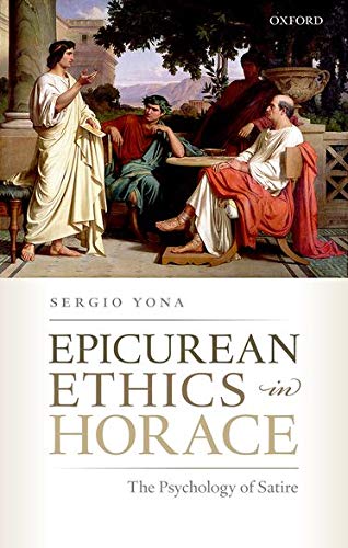 Book Epicurean Ethics in Horace: The Psychology of Satire free