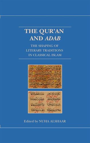 Book The Qur'an and Adab: The Shaping of Literary Traditions in Classical Islam (Qur'anic Studies Series) free